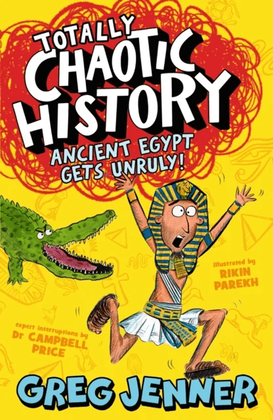 Totally Chaotic History: Ancient Egypt Gets Unruly! av Greg Jenner, Campbell Price