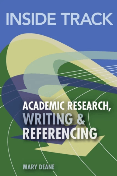 Inside Track to Academic Research, Writing &amp; Referencing av Mary Deane