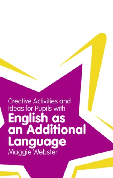 Creative Activities and Ideas for Pupils with English as an Additional Language av Maggie Webster