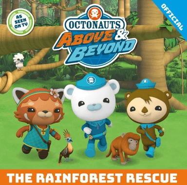 Octonauts Above &amp; Beyond: The Rainforest Rescue av Official Octonauts