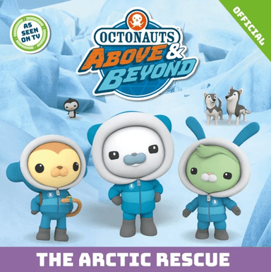 Octonauts Above &amp; Beyond: The Arctic Rescue av Official Octonauts