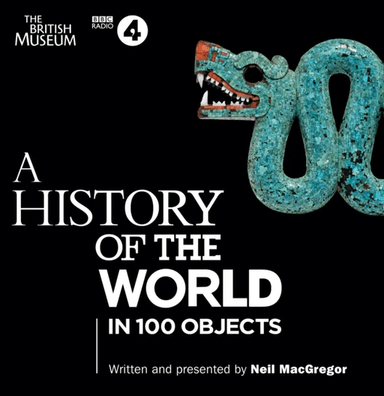 A History of the World in 100 Objects av Neil MacGregor