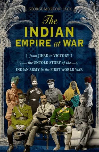 The Indian Empire At War av George Morton-Jack