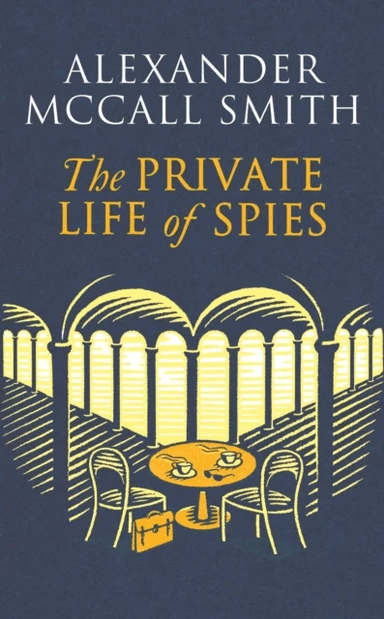 The Private Life of Spies av Alexander McCall Smith