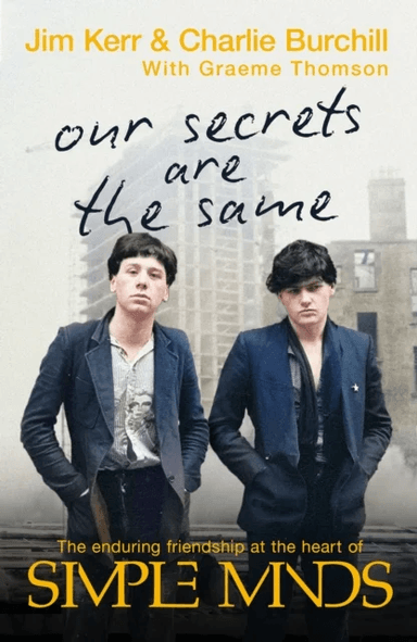 Our Secrets Are The Same av Charlie Burchill, Graeme Thomson, Jim Kerr