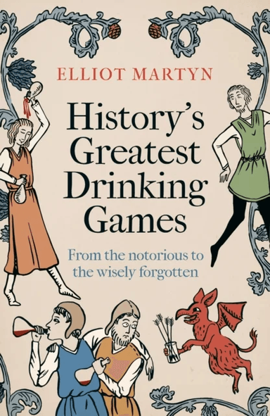 History's Greatest Drinking Games av Elliot Martyn
