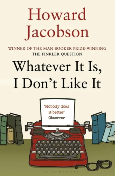 Whatever It Is, I Don't Like It av Howard Jacobson