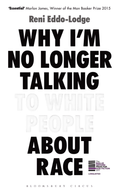 Why I'm No Longer Talking to White People About Race av Reni Eddo-Lodge