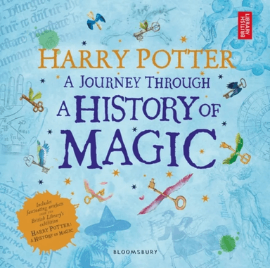 Harry Potter - A Journey Through A History of Magic av British Library