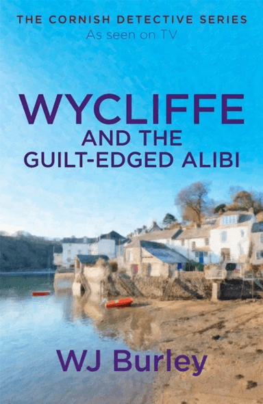 Wycliffe and the Guilt-Edged Alibi av W.J. Burley