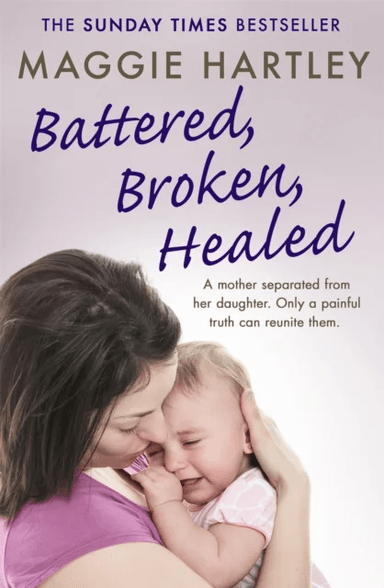 Battered, Broken, Healed av Maggie Hartley