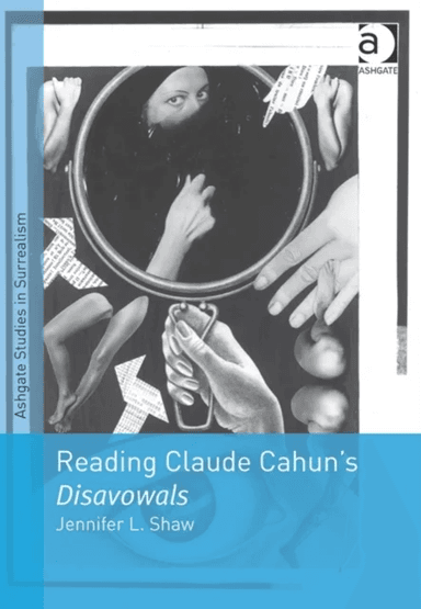 Reading Claude Cahun's Disavowals av Jennifer L. Shaw