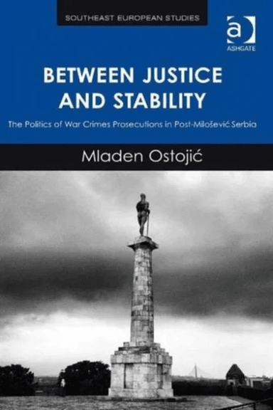 Between Justice and Stability av Mladen Ostojic
