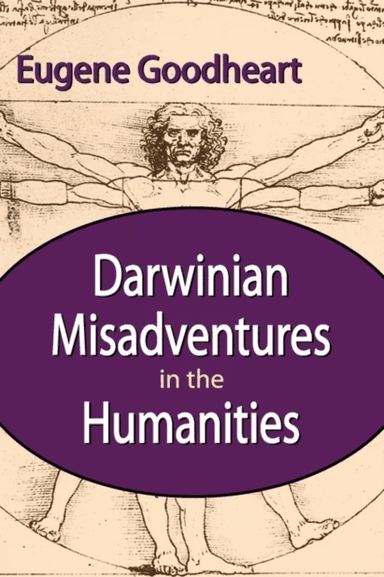 Darwinian Misadventures in the Humanities av Eugene Goodheart