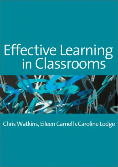 Effective Learning in Classrooms av Chris Watkins, Eileen Carnell, Caroline M Lodge