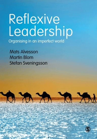 Reflexive Leadership av Mats Alvesson, Martin Blom, Stefan Sveningsson