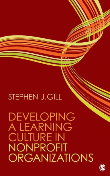 Developing a Learning Culture in Nonprofit Organizations av Stephen J. Gill
