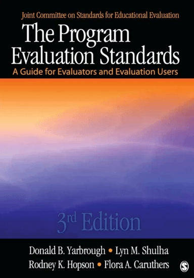 The Program Evaluation Standards av Donald B. Yarbrough, Lyn M. Shulha, Rodney K. Hopson, Flora A. Caruthers