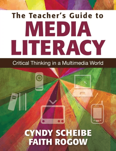 The Teacher's Guide to Media Literacy av Cynthia L. Scheibe, Faith Rogow