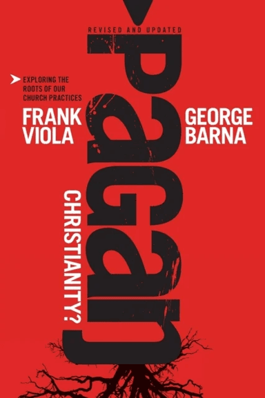Pagan Christianity? av George Barna, Frank Viola