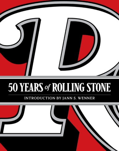 50 Years of Rolling Stone: The Music, Politics and People that Changed Our Culture av Rolling Stone LLC, Jann S. Wenner