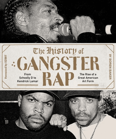 The History of Gangster Rap av Soren Baker
