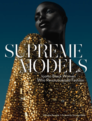 Supreme Models: Iconic Black Women Who Revolutionized Fashion av Marcellas Reynolds