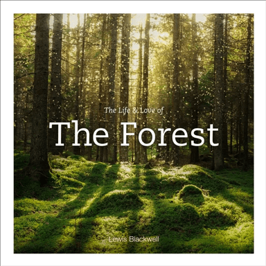 Life &amp; Love of the Forest av Lewis Blackwell