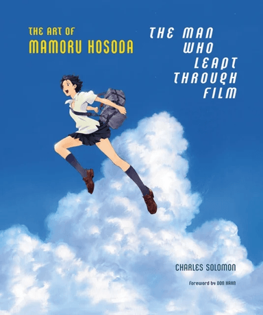 The Man Who Leapt Through Film: The Art of Mamoru Hosoda av Charles Solomon
