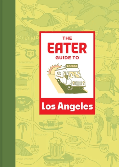 The Eater Guide to Los Angeles av Eater