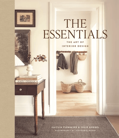The Essentials: The Art of Interior Design av Caitlin Flemming, Julie Goebel