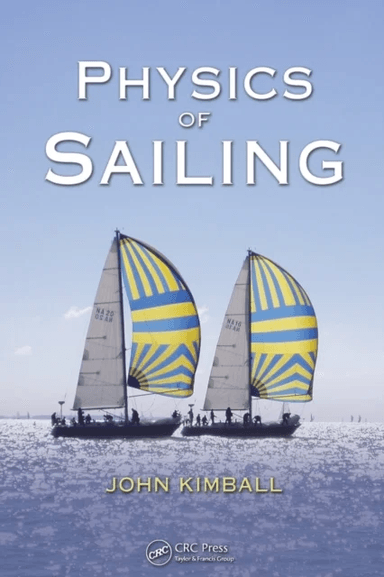 Physics of Sailing av John (University of Albany New York USA) Kimball