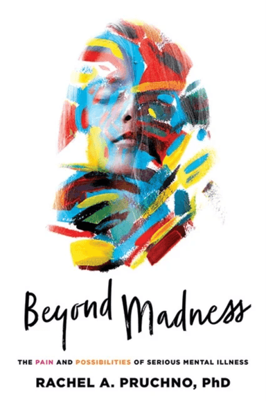 Beyond Madness av Rachel A. Pruchno
