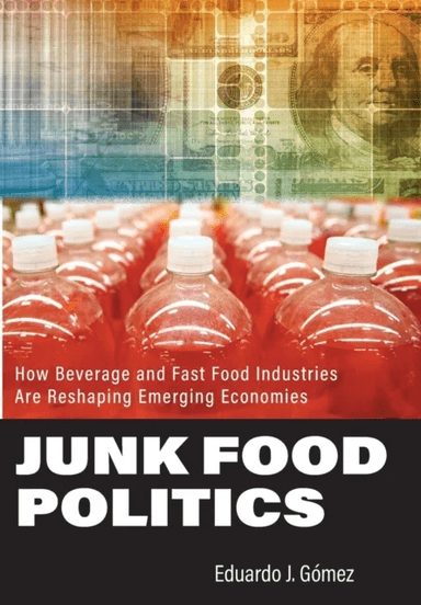 Junk Food Politics av Eduardo J. (Lehigh University) Gomez