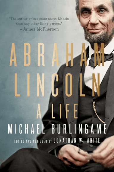 Abraham Lincoln av Michael (Chancellor Naomi B. Lynn Distinguished Chair in Lincoln Studies University of Illinois-Springfield) Burlingame