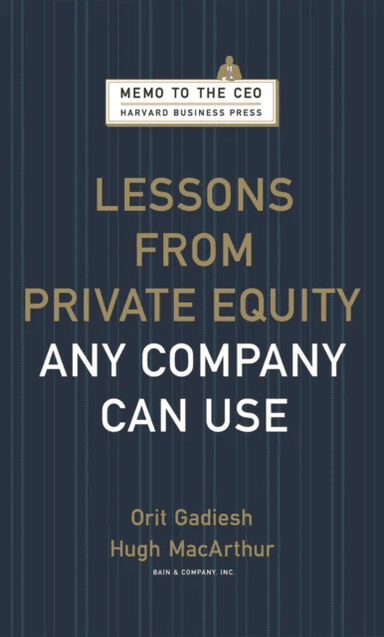Lessons from Private Equity Any Company Can Use av Orit Gadiesh, Hugh Macarthur