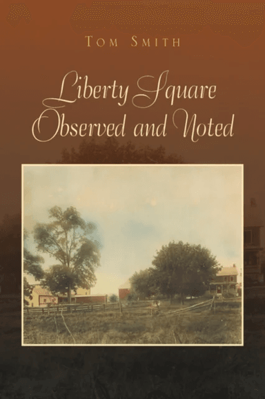 Liberty Square Observed and Noted av Dr Tom Smith