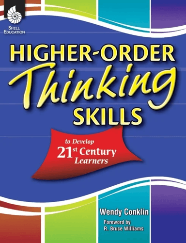 Higher-Order Thinking Skills to Develop 21st Century Learners av Wendy Conklin