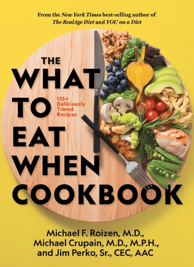 The What to Eat When Cookbook av Michael F. M.D. Roizen, Michael Crupain