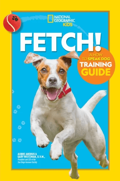 Fetch! A How to Speak Dog Training Guide av Aubre Andrus, Gary Weitzman
