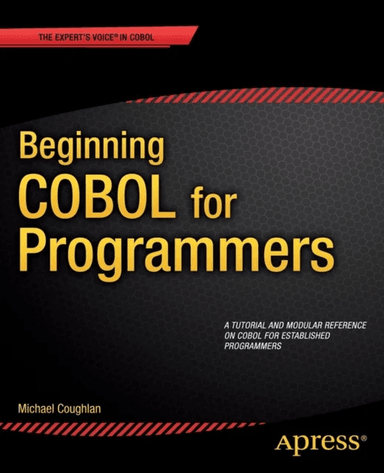 Beginning COBOL for Programmers av Michael Coughlan