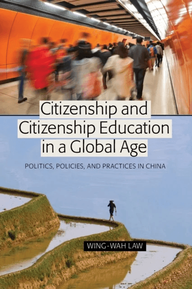 Citizenship and Citizenship Education in a Global Age av Wing-Wah Law