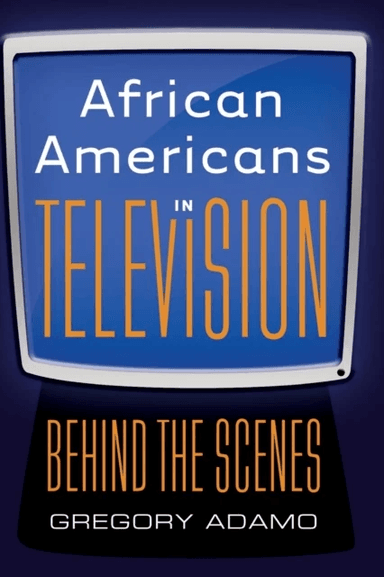 African Americans in Television av Gregory Adamo