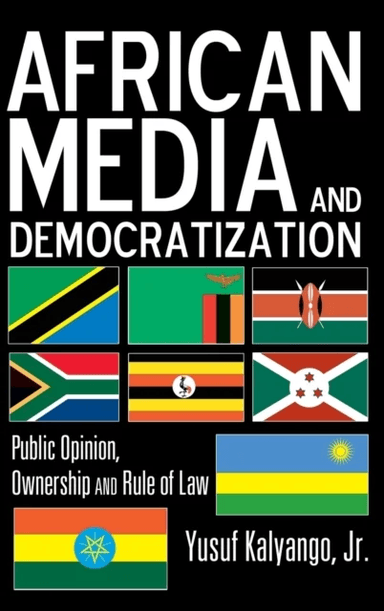African Media and Democratization av Jr. Yusuf Kalyango