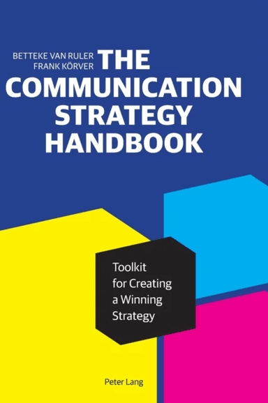 The Communication Strategy Handbook av Betteke van Ruler, Frank Korver
