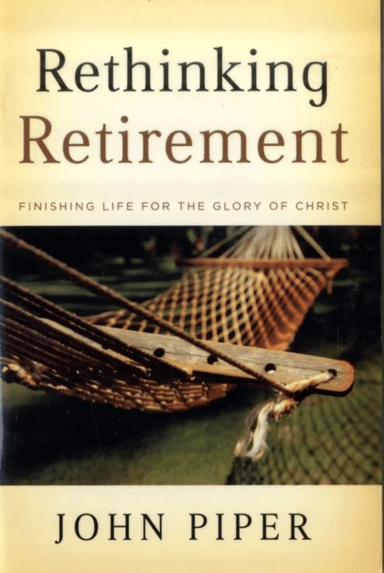 Rethinking Retirement av John Piper