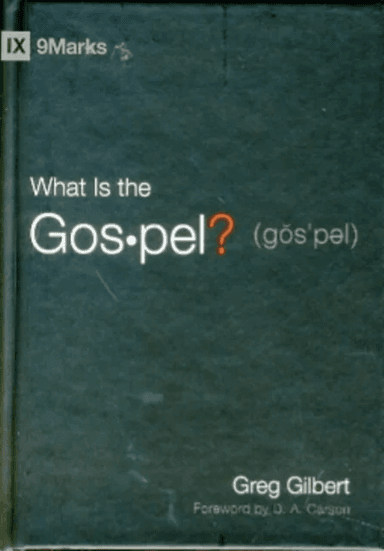 What Is the Gospel? av Greg Gilbert