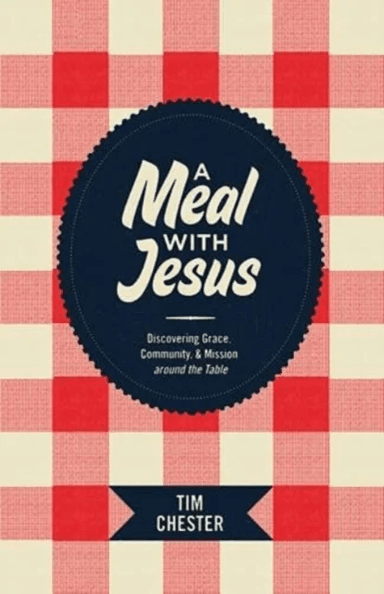 A Meal with Jesus av Tim Chester