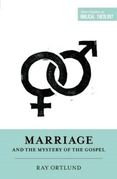 Marriage and the Mystery of the Gospel av Ray Ortlund