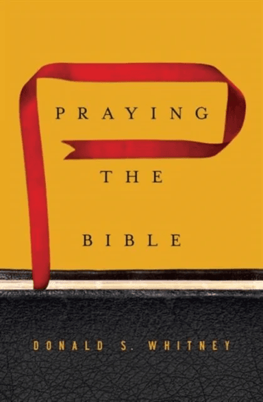 Praying the Bible av Donald S. Whitney